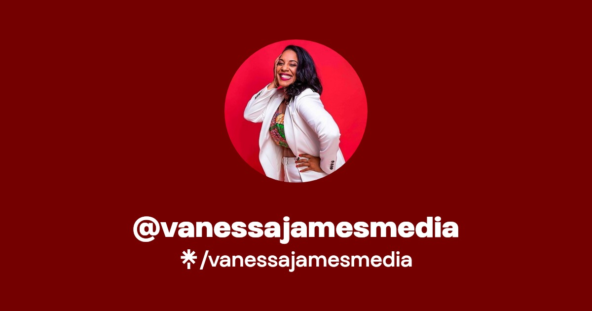 @vanessajamesmedia | Linktree