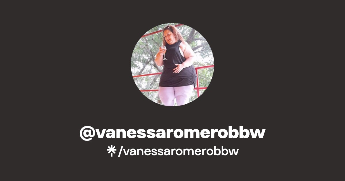 vanessaromerobbw - Find @vanessaromerobbw Onlyfans - Linktree
