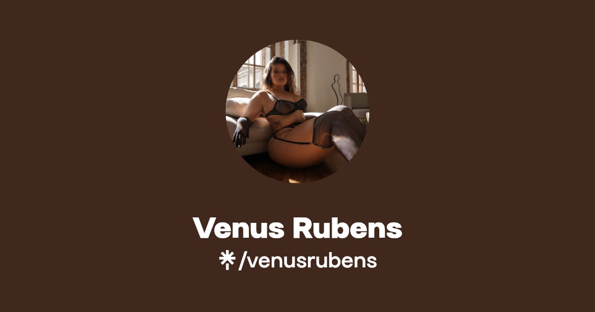 Venus Rubens - Find Venus Rubens Onlyfans - Linktree