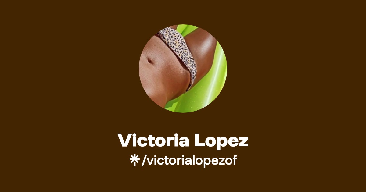 Victoria Lopez - Find Victoria Lopez Onlyfans - Linktree