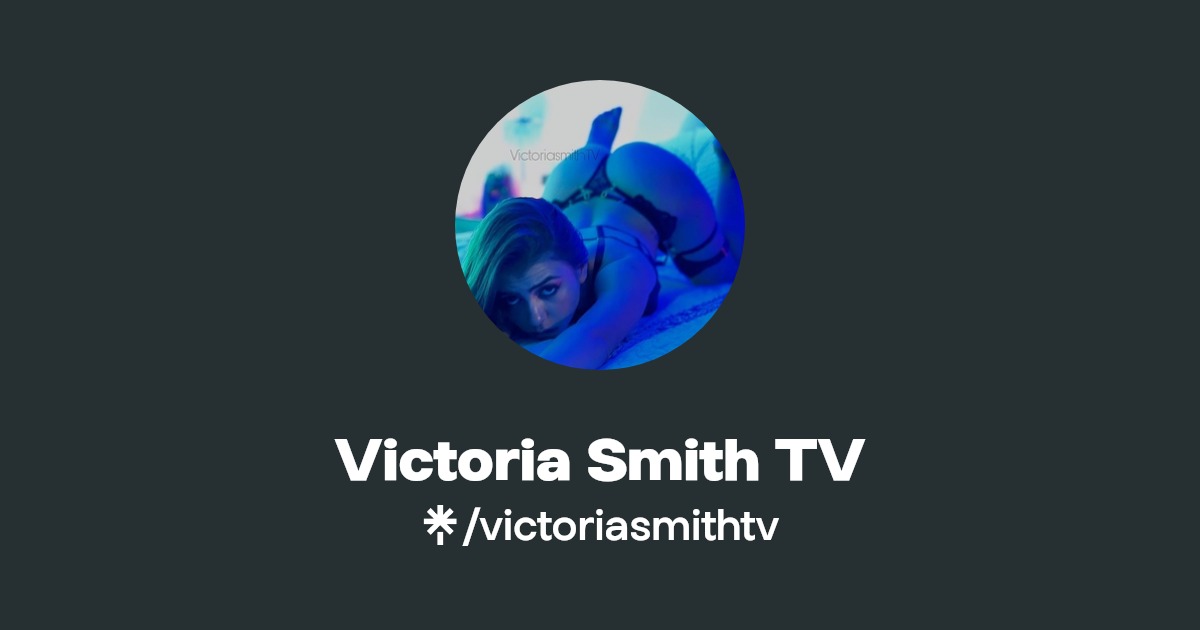 Victoria Smith TV - Find Victoria Smith TV Onlyfans - Linktree