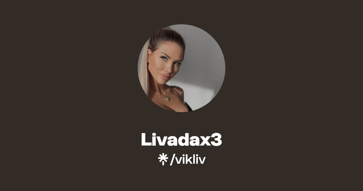 Livadax3 - Find Livadax3 Onlyfans - Linktree