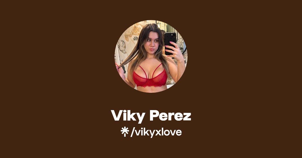 Viky Perez - Find Viky Perez Onlyfans - Linktree