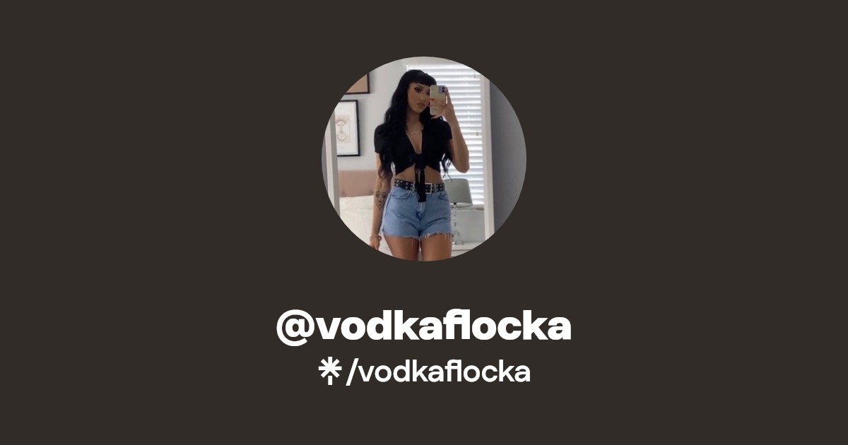 vodkaflocka - Find @vodkaflocka Onlyfans - Linktree