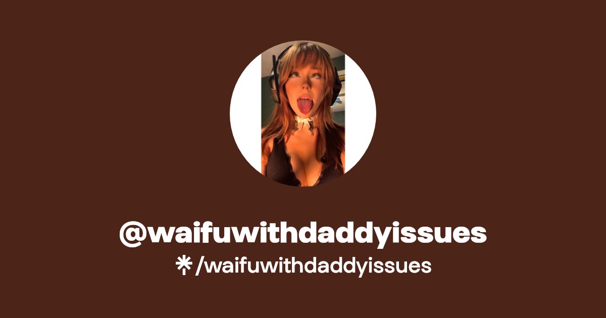 waifuwithdaddyissues - Find @waifuwithdaddyissues Onlyfans - Linktree