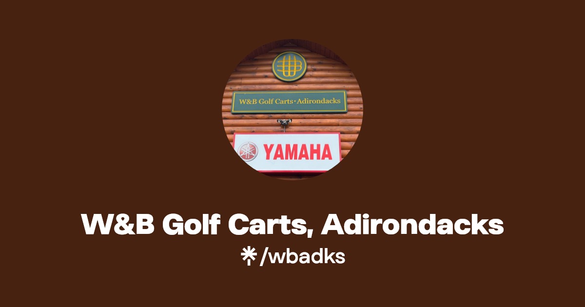 W&B Golf Carts, Adirondacks Instagram, Facebook Linktree