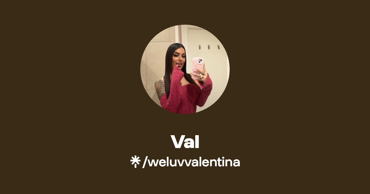 Val - Find Val Onlyfans - Linktree