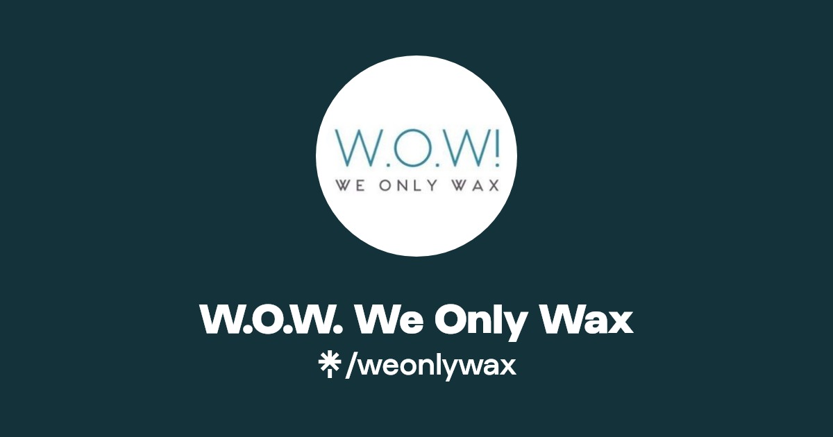 W.O.W. We Only Wax | Linktree