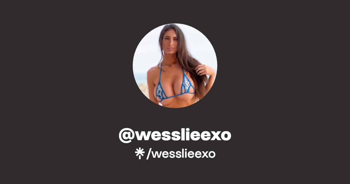 wesslieexo - Find @wesslieexo Onlyfans - Linktree