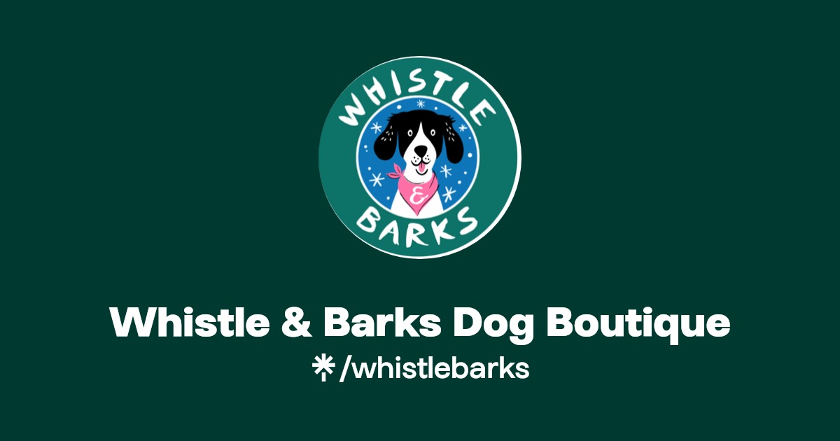 Whistle & Barks Dog Boutique Instagram, Facebook Linktree