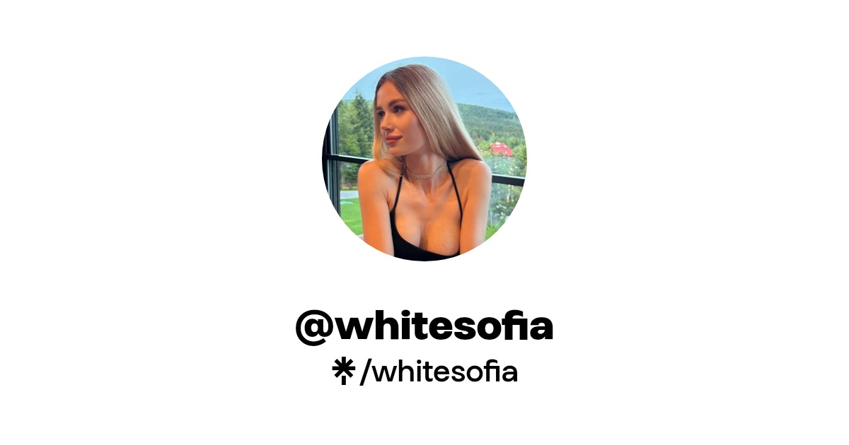 whitesofia - Find @whitesofia Onlyfans - Linktree