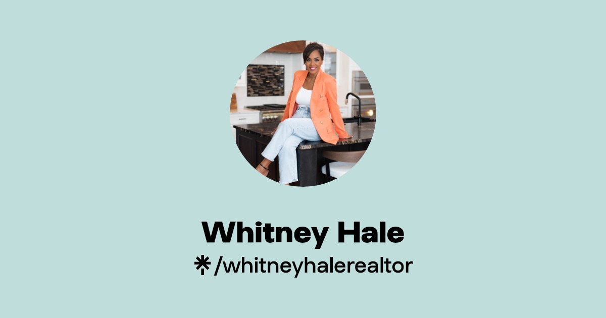 Whitney Hale, Broker Associate Instagram, Facebook Linktree