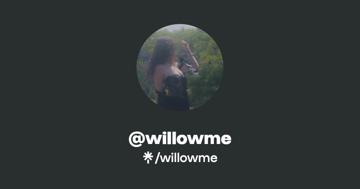 willowme - Find @willowme Onlyfans - Linktree