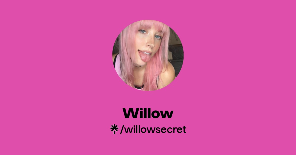 Willow - Find Willow Onlyfans - Linktree