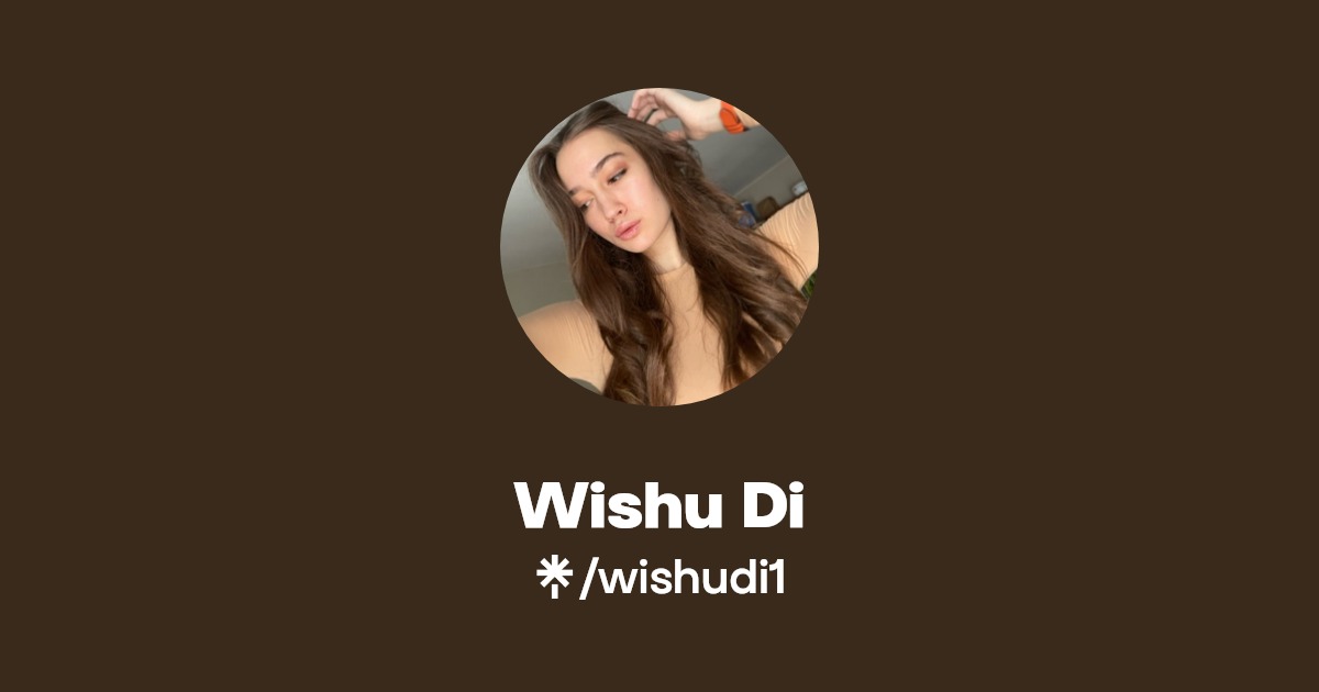 Wishu Di - Find Wishu Di Onlyfans - Linktree