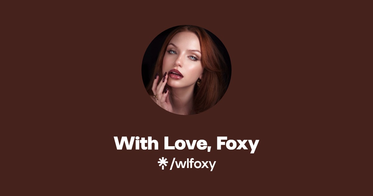 With Love, Foxy - Find With Love, Foxy Onlyfans - Linktree