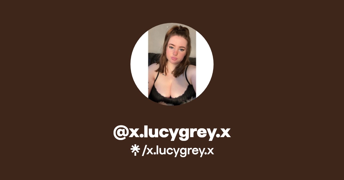 x.lucygrey.x - Find @x.lucygrey.x Onlyfans - Linktree