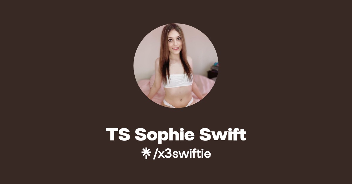 TS Sophie Swift - Find TS Sophie Swift Onlyfans - Linktree