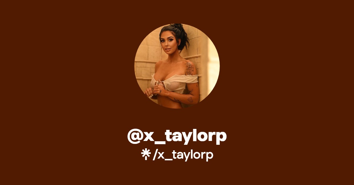 x_taylorp - Find @x_taylorp Onlyfans - Linktree