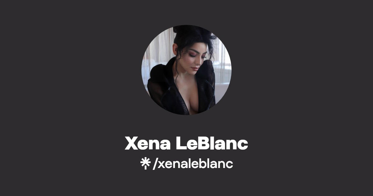 Xena LeBlanc - Find Xena LeBlanc Onlyfans - Linktree