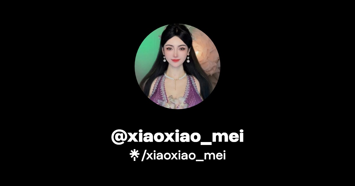xiaoxiao_mei | Instagram, Facebook, TikTok | Linktree