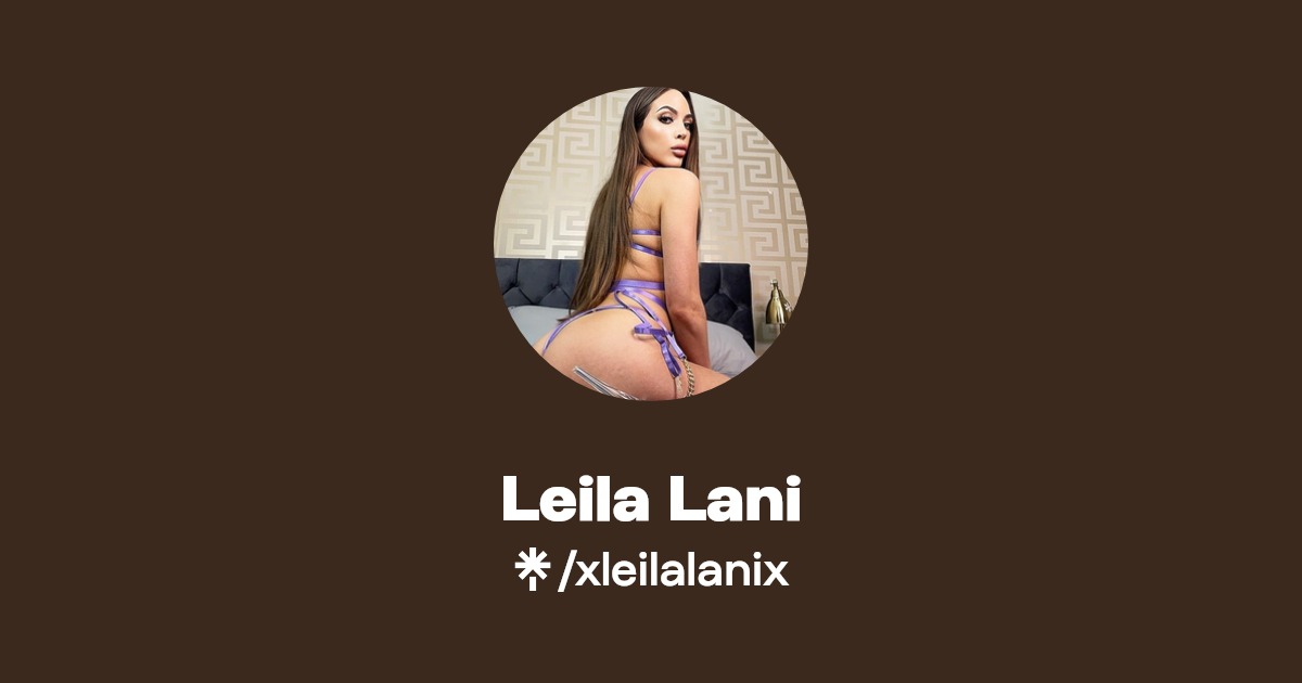 Leila Lani - Find Leila Lani Onlyfans - Linktree