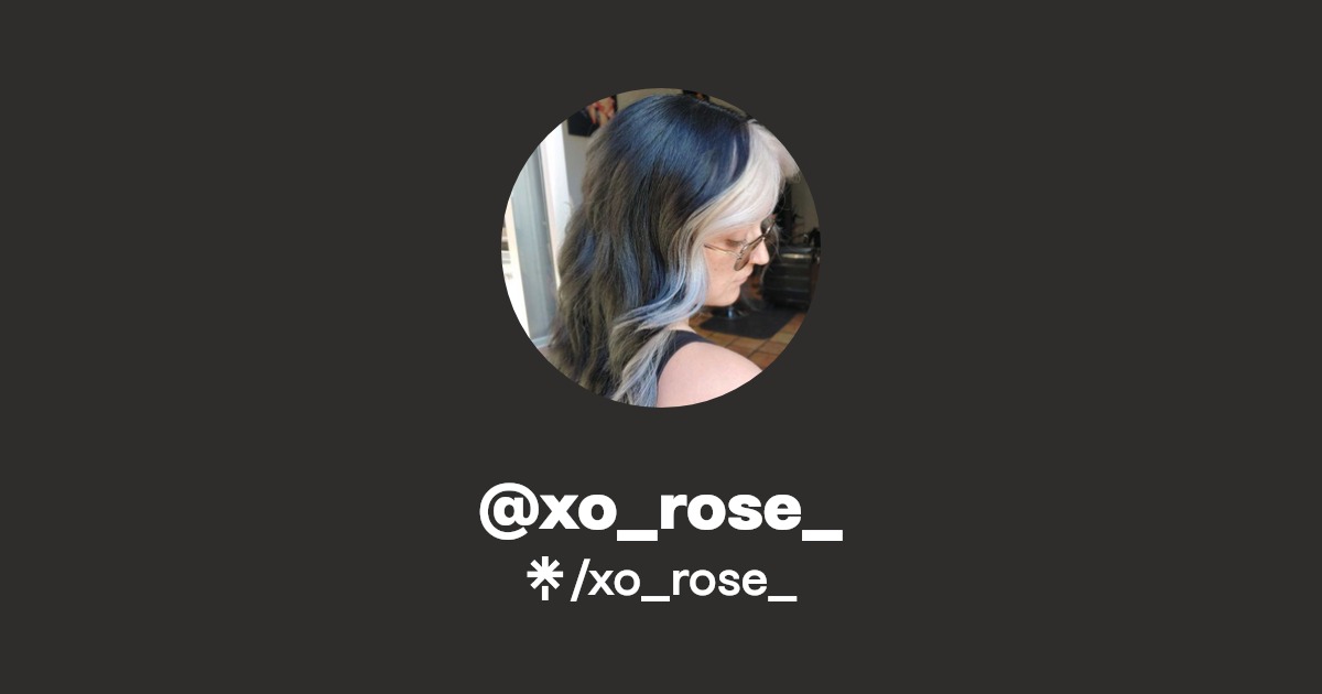 xo_rose_ | Twitter, Instagram, TikTok, Twitch | Linktree