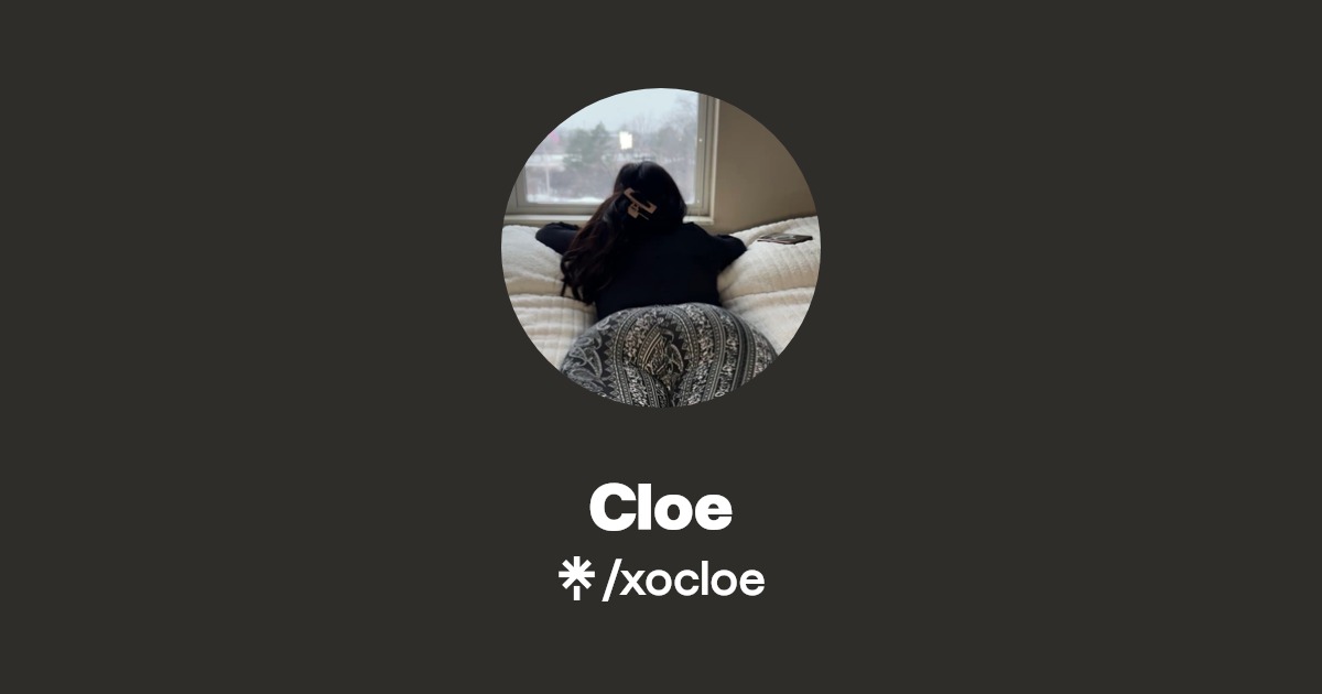 Cloe - Find Cloe Onlyfans - Linktree
