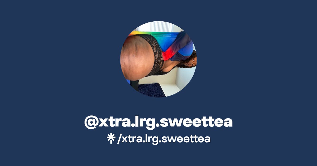 xtra.lrg.sweettea - Find @xtra.lrg.sweettea Onlyfans - Linktree