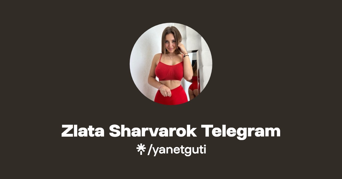 Zlata Sharvarok Telegram | Linktree