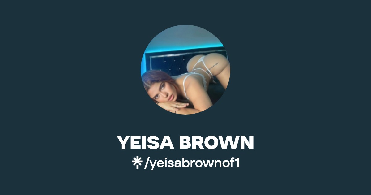 YEISA BROWN - Find YEISA BROWN Onlyfans - Linktree