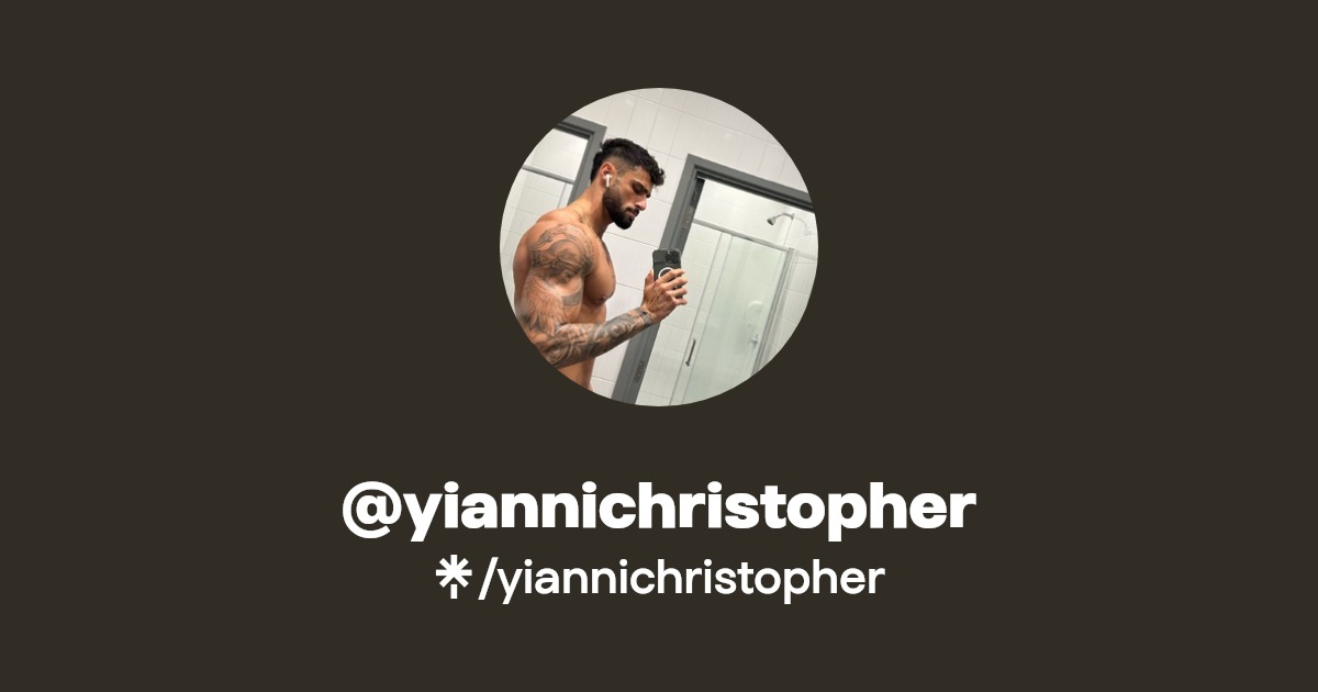 yiannichristopher - Find @yiannichristopher Onlyfans - Linktree