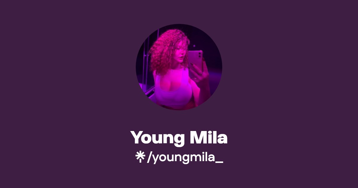 Young Mila | Instagram | Linktree