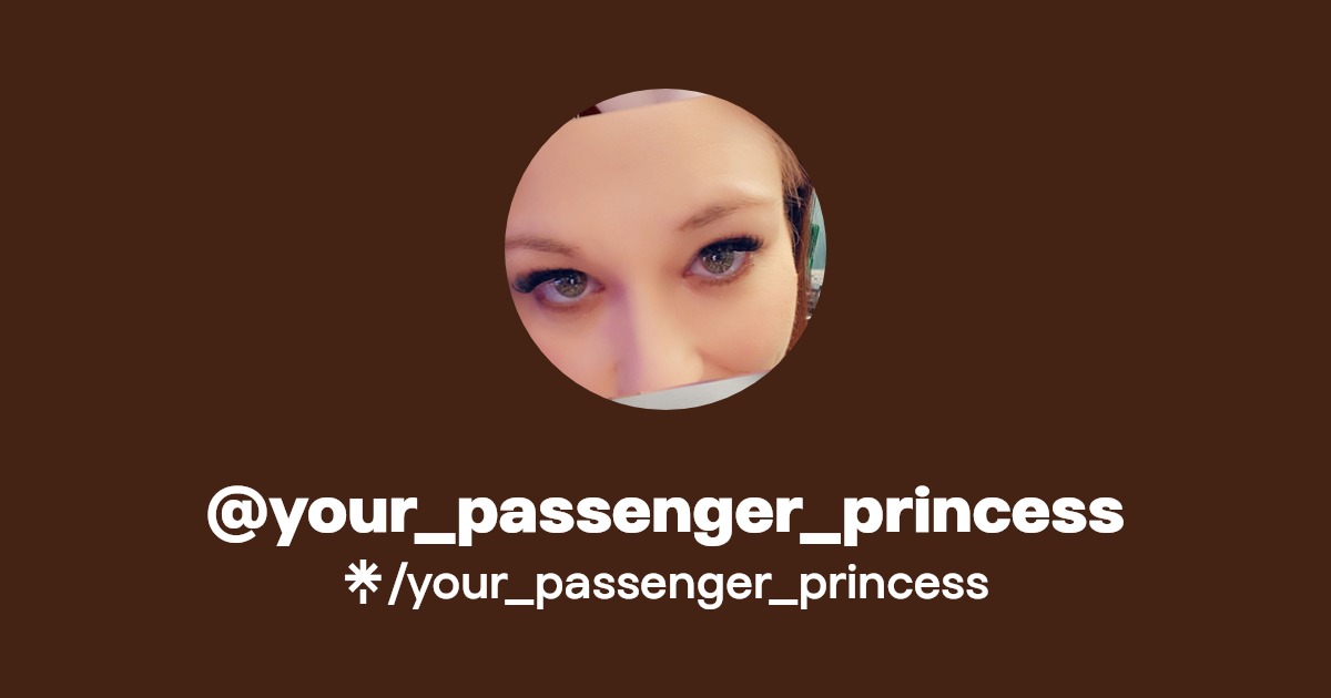 your_passenger_princess - Find @your_passenger_princess Onlyfans - Linktree