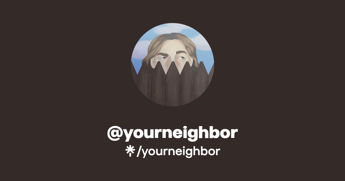 yourneighbor | Instagram, TikTok, Twitch | Linktree