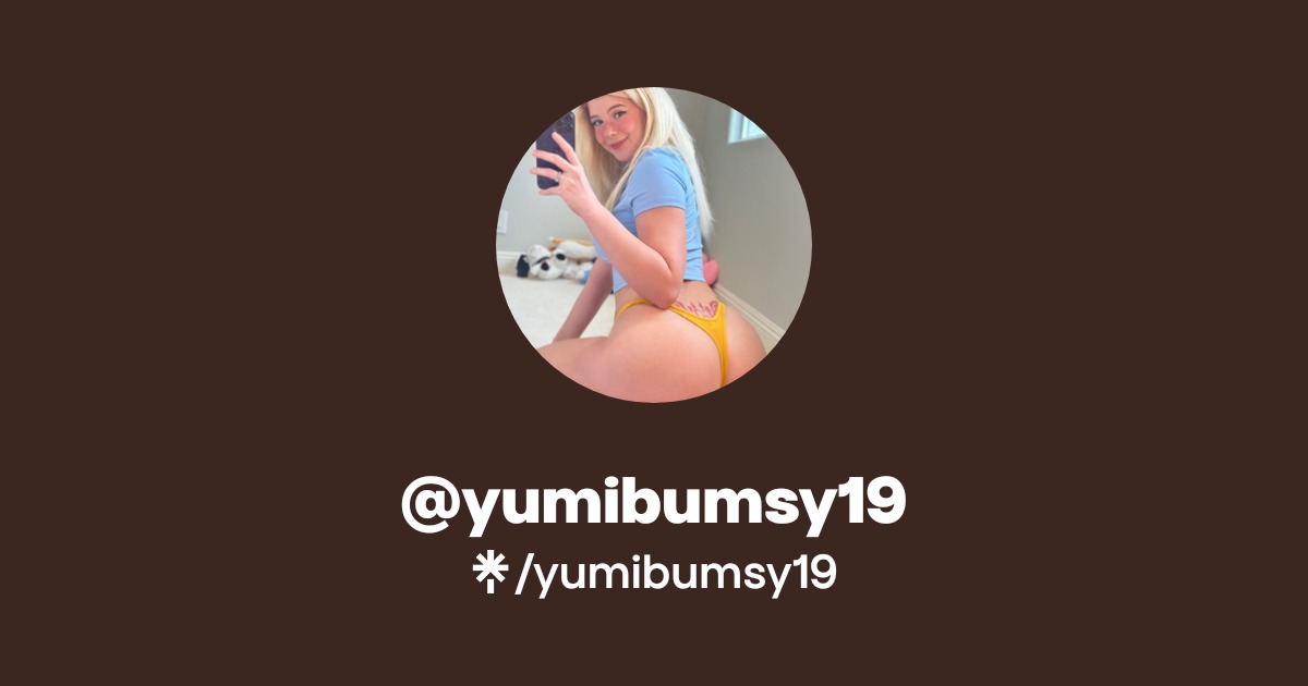 yumibumsy19 - Find @yumibumsy19 Onlyfans - Linktree