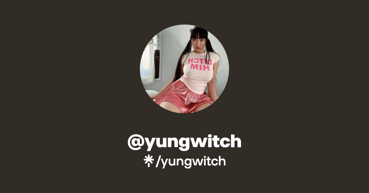 yungwitch - Find @yungwitch Onlyfans - Linktree