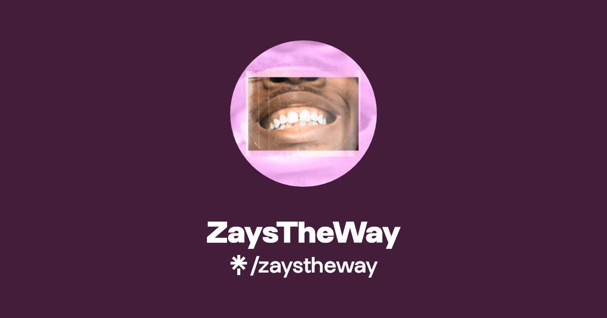 ZaysTheWay | Twitter, Instagram, TikTok, Twitch | Linktree
