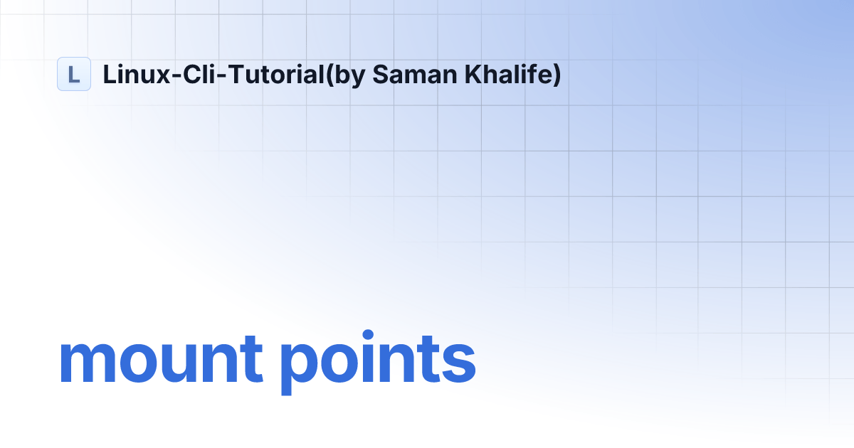 mount points LinuxCliTutorial(by Saman Khalife)