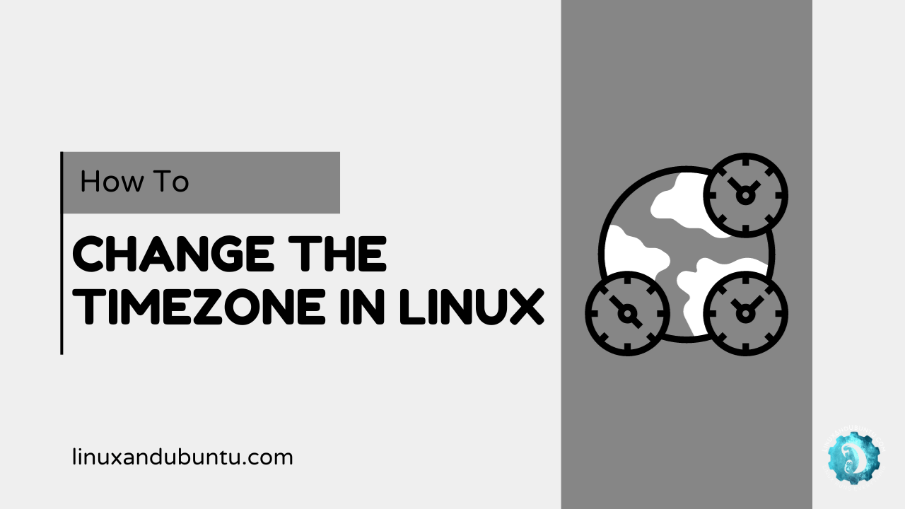 How to Change the Timezone in Linux StepbyStep Guide