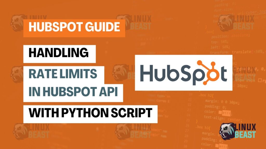 Handling Rate Limits in HubSpot API with Python Script Linuxbeast
