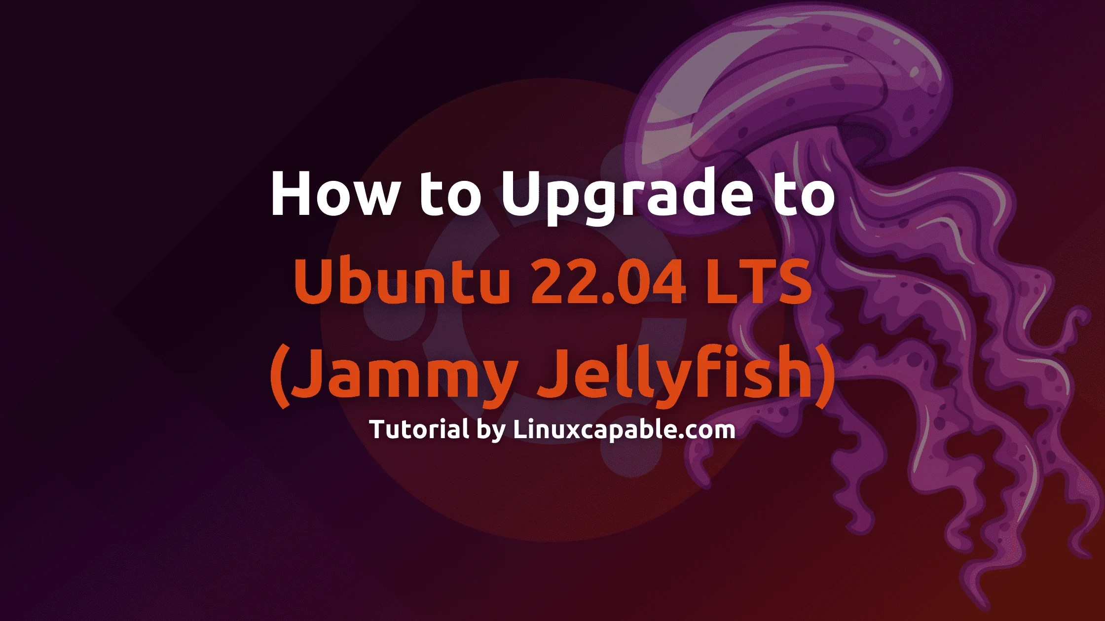How to Upgrade to Ubuntu 22.04 LTS Jammy Jellyfish via Desktop