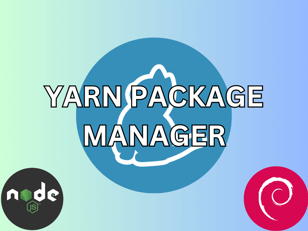 How to Install Yarn on Debian 12, 11 or 10 LinuxCapable