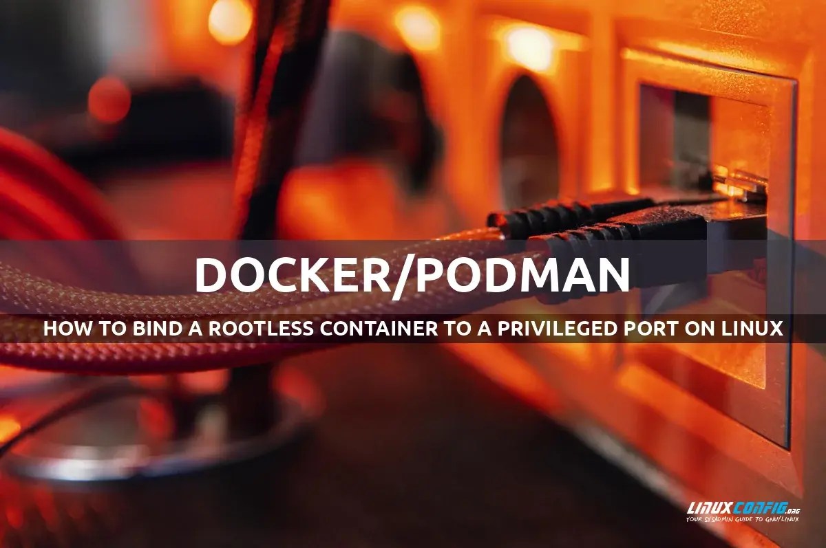 How to bind a rootless container to a privileged port on Linux
