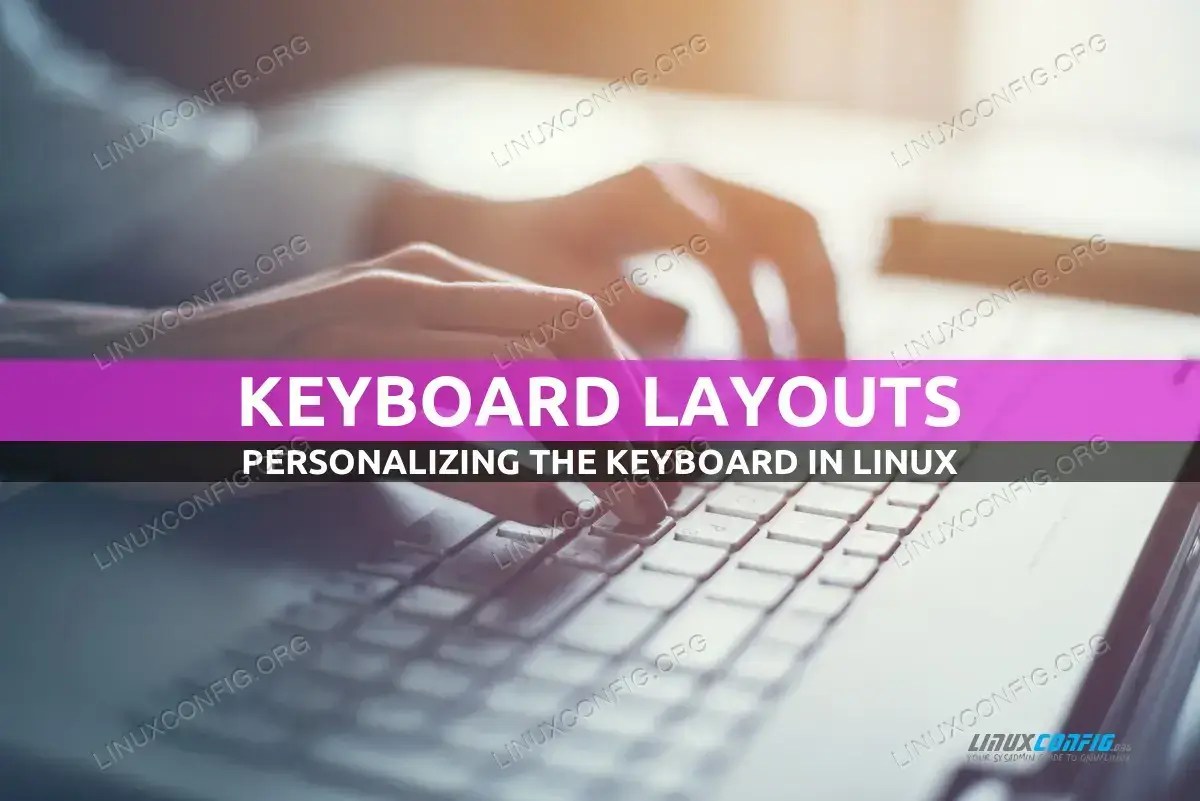 Personalizing Keyboard Layouts in Linux LinuxConfig