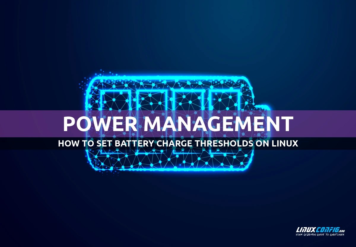 How to set battery charge thresholds on Linux LinuxConfig