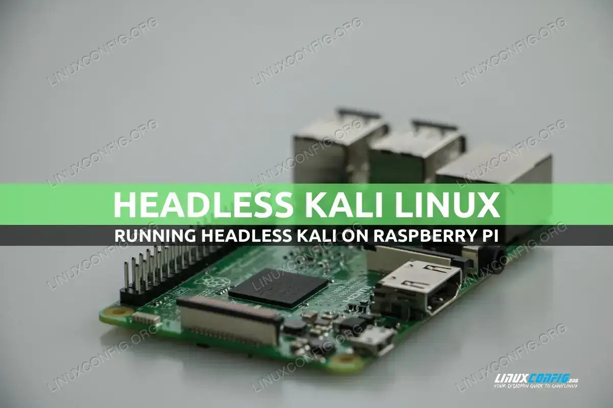 Raspberry Pi Kali Linux headless setup LinuxConfig