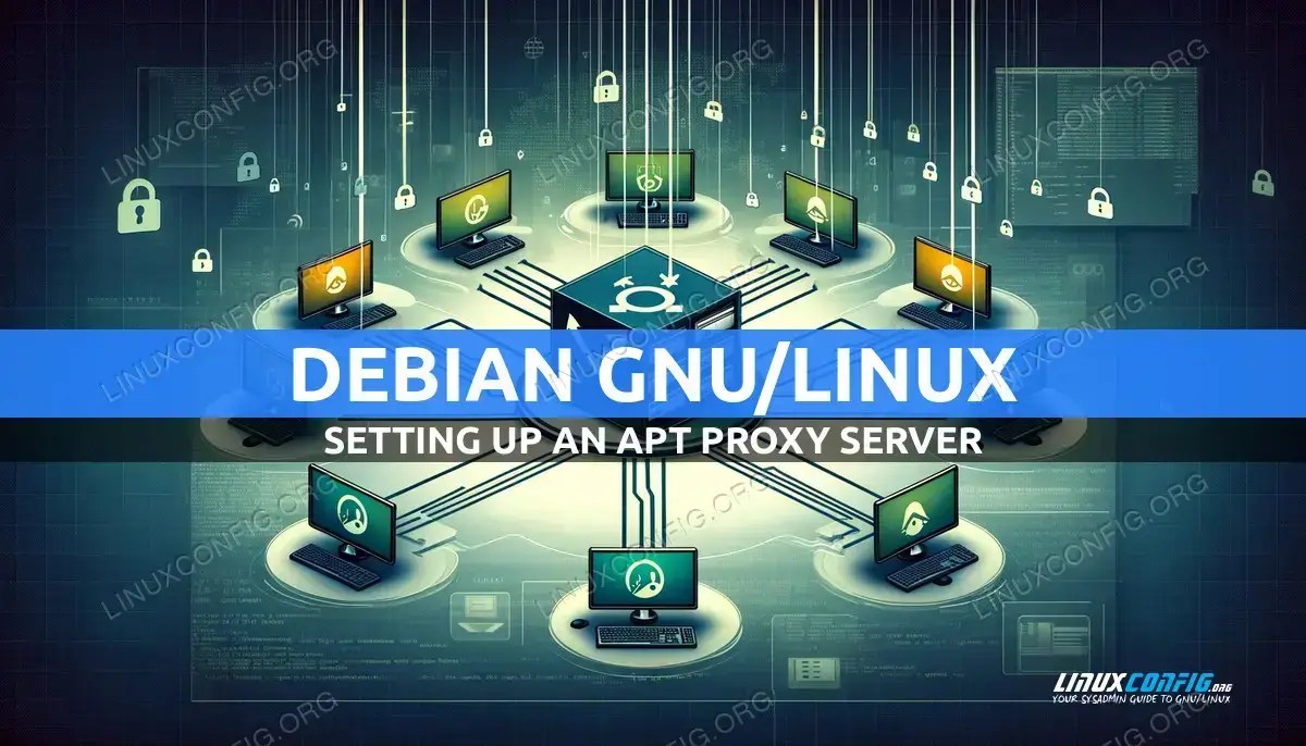 Setting Up an APT Proxy Server on Debian Linux LinuxConfig
