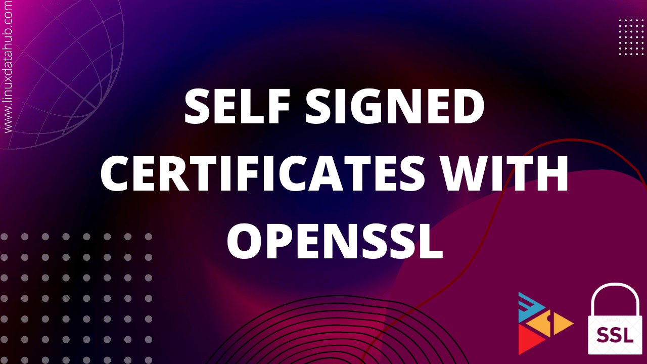 What is Self Signed Certificates ? How to create Self Signed
