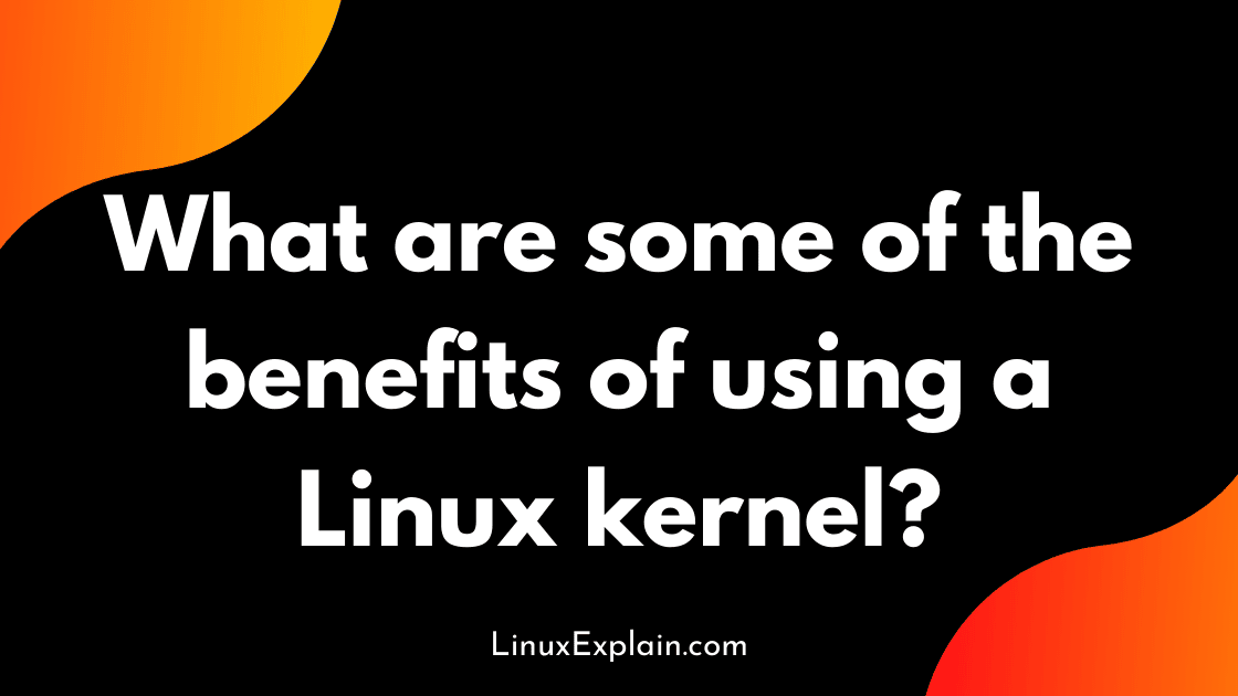 What Is A Linux Kernel? Linux Explain